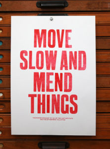 MOVE SLOW AND MEND THINGS
